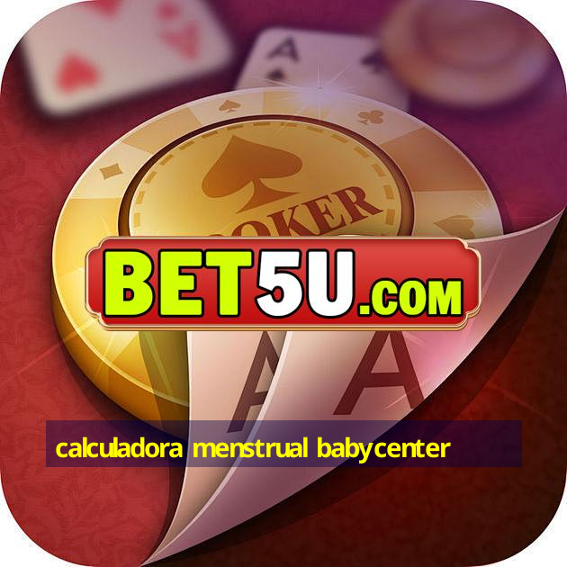 calculadora menstrual babycenter